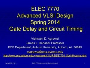 ELEC 7770 Advanced VLSI Design Spring 2014 Gate