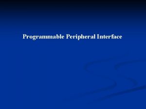 Programmable Peripheral Interface Programmable Peripheral Interface 82 C