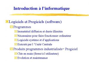 Introduction linformatique z Logiciels et Progiciels software y