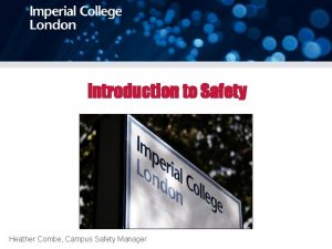 Introduction to Safety Heather Combe Campus Safety Manager