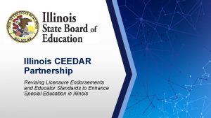 Illinois CEEDAR Partnership Revising Licensure Endorsements and Educator