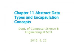 Chapter 11 Abstract Data Types and Encapsulation Concepts