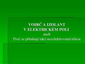 VODI A IZOLANT V ELEKTRICKM POLI aneb Pro