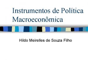 Instrumentos de Poltica Macroeconmica Hildo Meirelles de Souza