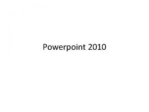 Powerpoint 2010 Copying format Format painter is to