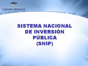 SISTEMA NACIONAL DE INVERSIN PBLICA SNIP Sistema de