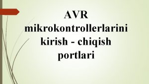 AVR mikrokontrollerlarini kirish chiqish portlari AVR mikrokontrollerlari Kirishchiqish