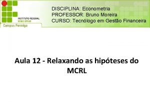 DISCIPLINA Econometria PROFESSOR Bruno Moreira CURSO Tecnlogo em