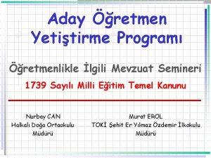 Aday retmen Yetitirme Program retmenlikle lgili Mevzuat Semineri