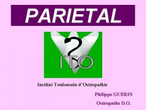 PARIETAL Institut Toulousain dOstopathie Philippe GUERIN Ostopathe D