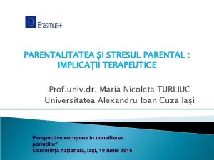 PARENTALITATEA I STRESUL PARENTAL IMPLICAII TERAPEUTICE Prof univ