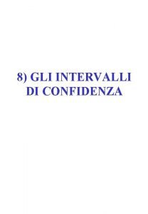 8 GLI INTERVALLI DI CONFIDENZA 8 1 Gli