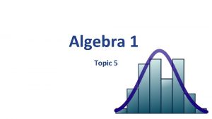 Algebra 1 Topic 5 Algebra 1 Table of