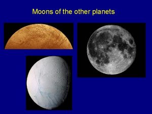 Moons of the other planets An observational indicator