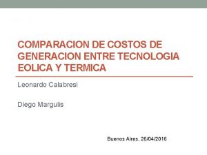 COMPARACION DE COSTOS DE GENERACION ENTRE TECNOLOGIA EOLICA