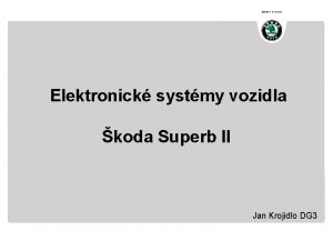 SIMPLY CLEVER Elektronick systmy vozidla koda Superb II