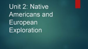 Unit 2 Native Americans and European Exploration Standards