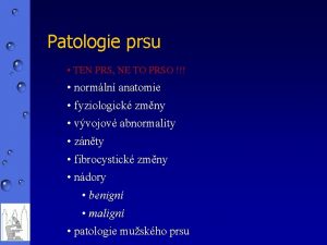 Patologie prsu TEN PRS NE TO PRSO normln