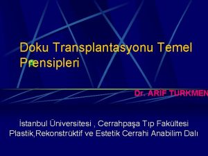 Doku Transplantasyonu Temel Prensipleri Dr ARF TURKMEN stanbul