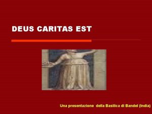 DEUS CARITAS EST Una presentazione della Basilica di