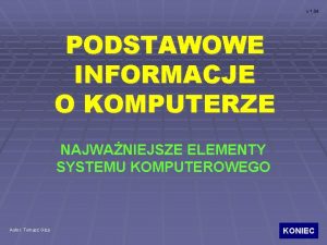 v 1 04 PODSTAWOWE INFORMACJE O KOMPUTERZE NAJWANIEJSZE