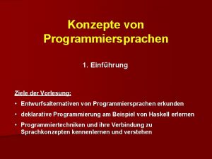 Konzepte von Programmiersprachen 1 Einfhrung Ziele der Vorlesung