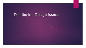 Distribution design issues