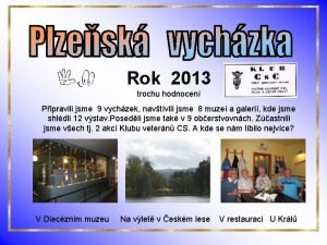 Rok 2013 trochu hodnocen Pipravili jsme 9 vychzek