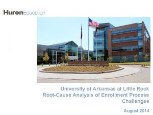 University of Arkansas at Little Rock RootCause Analysis