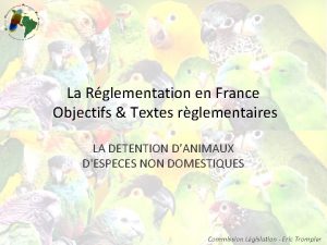 La Rglementation en France Objectifs Textes rglementaires LA