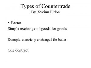 Types of Countertrade By Sveinn Eldon Barter Simple