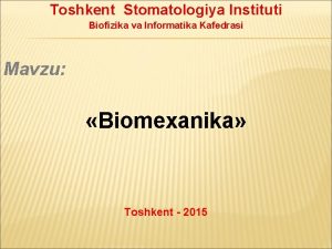 Toshkent Stomatologiya Instituti Biofizika va Informatika Kafedrasi Mavzu