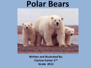 Polar Bears Written and Illustrated By Clarissa Harker