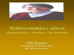 Modelos complejos y caticos Algoritmo gentico Gramticas Caos