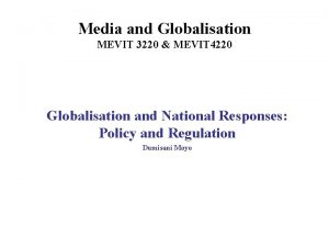 Media and Globalisation MEVIT 3220 MEVIT 4220 Globalisation