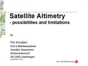 Satellite Altimetry possibilities and limitations by Per Knudsen