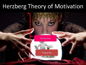 Herzberg Theory of Motivation Recognition Growth Satisfaction Prosperity