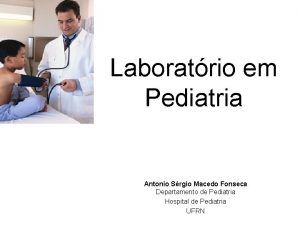 Laboratrio em Pediatria Antonio Srgio Macedo Fonseca Departamento