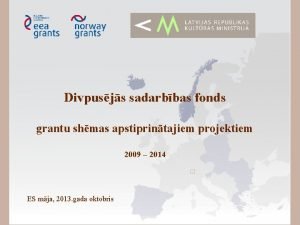Divpusjs sadarbbas fonds grantu shmas apstiprintajiem projektiem 2009