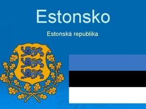 Estonsko Estonsk republika Obsah Zkladn informace Geografie Vodstvo