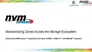 Standardizing Zones Across the Storage Ecosystem Sponsored by