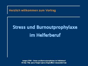 Herzlich willkommen zum Vortrag Stress und Burnoutprophylaxe im