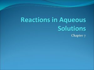 Reactions in aqueous solutions Reactions in aqueous solutions