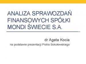 ANALIZA SPRAWOZDA FINANSOWYCH SPKI MONDI WIECIE S A