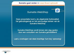 Sumatra gaat verder waar Exact ophoudt Sumatra Web