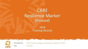 CARE Resilience Marker Revised 2018 Training Module Developed