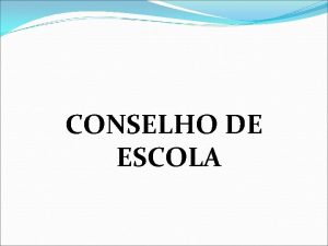 CONSELHO DE ESCOLA Gesto democrtica nas escolas A