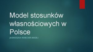 Model stosunkw wasnociowych w Polsce AGNIESZKA KWIECIEMADEJ Pojcie