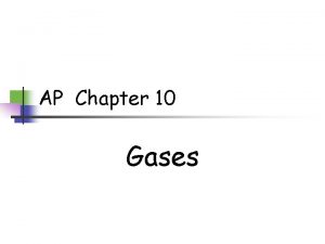 AP Chapter 10 Gases Physical Properties of Gases
