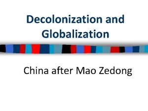 Decolonization and Globalization China after Mao Zedong Essential